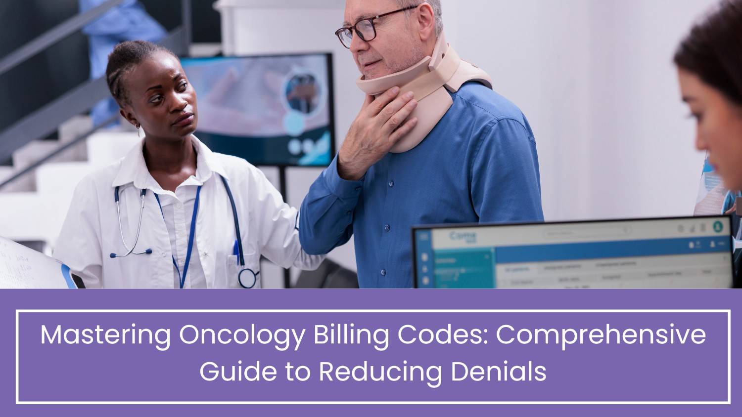 Mastering Oncology Billing Codes: Comprehensive Guide to Reducing Denials