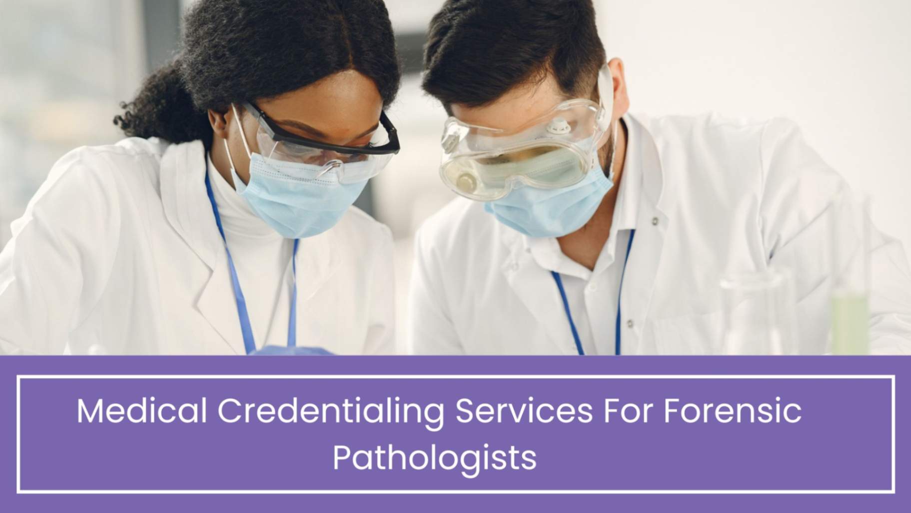 Medical Credentialing Services for Forensic Pathologists 