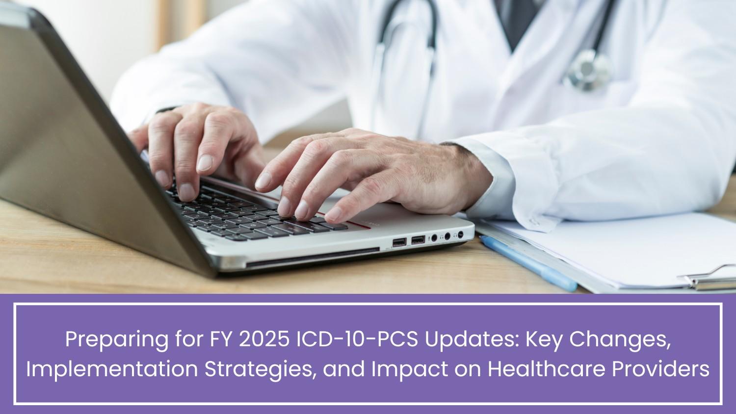 FY 2025 ICD-10-PCS Updates