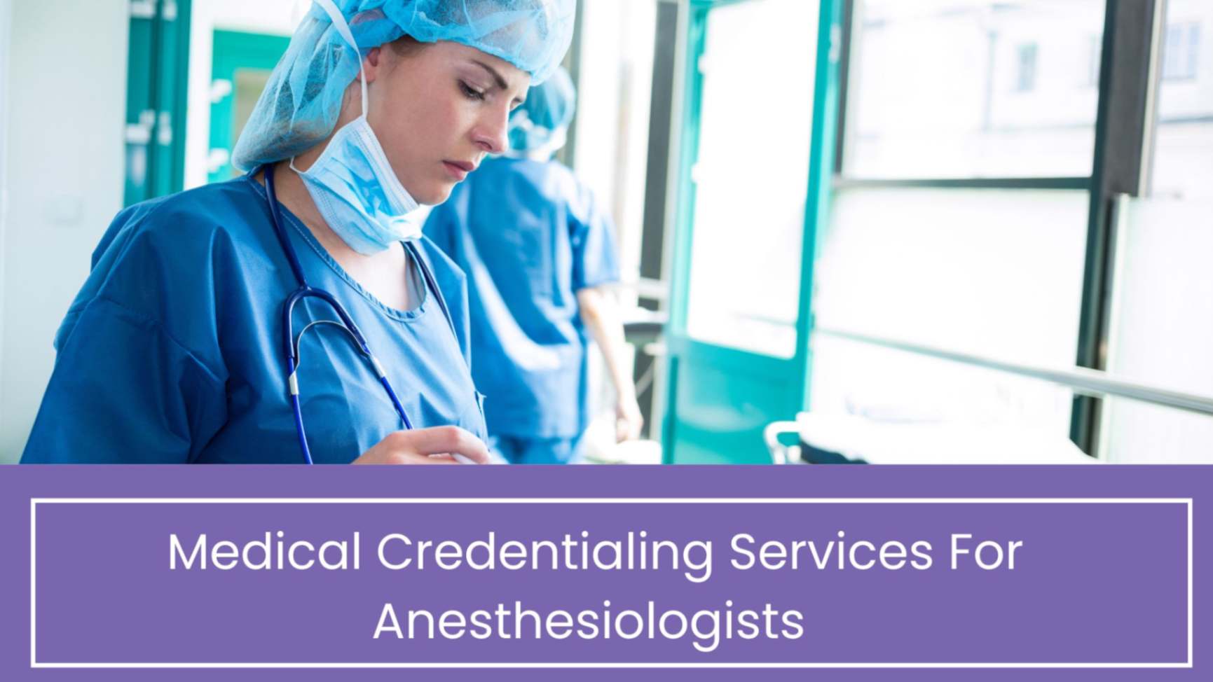 Medical Credentialing Services For Anesthesiologists