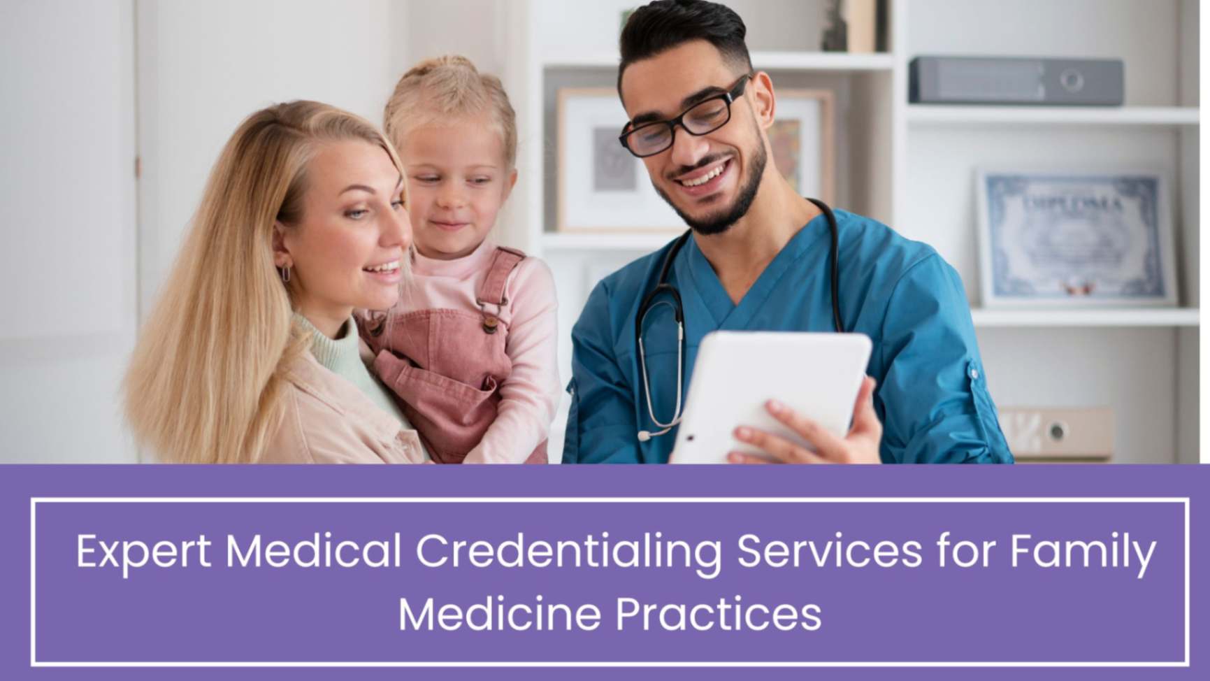 Medical Credentialing Services for Family Medicine