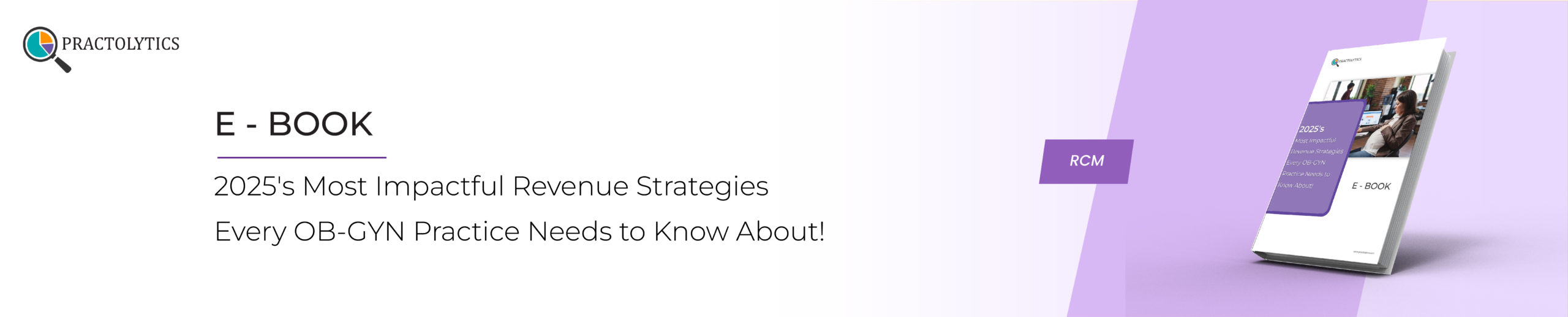 E book banner RCM-01 2025's Most Impactful Revenue Strategies Every OB-GYN Practice Needs to Know About!
